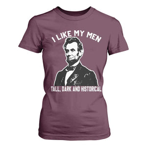 Abraham Lincoln American History T Shirt For Women I Like My Men Tall Dark and Historical TS14 Maroon Print Your Wear