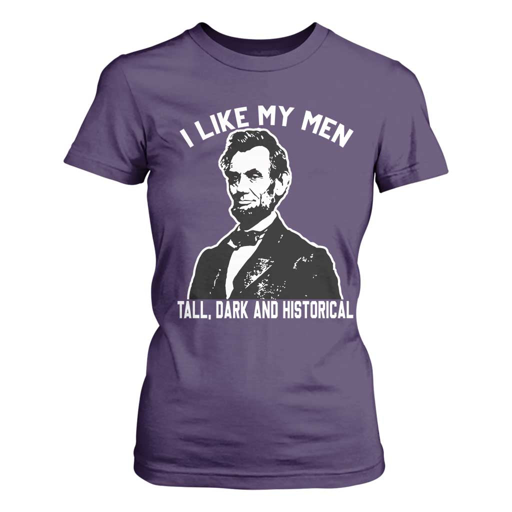 Abraham Lincoln American History T Shirt For Women I Like My Men Tall Dark and Historical TS14 Purple Print Your Wear
