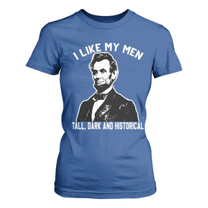 Abraham Lincoln American History T Shirt For Women I Like My Men Tall Dark and Historical TS14 Royal Blue Print Your Wear