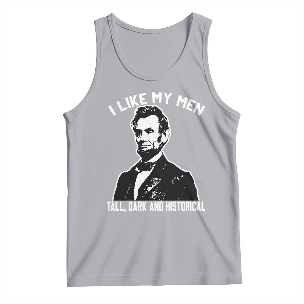 Abraham Lincoln American History Tank Top I Like My Men Tall Dark and Historical TS14 Athletic Heather Print Your Wear