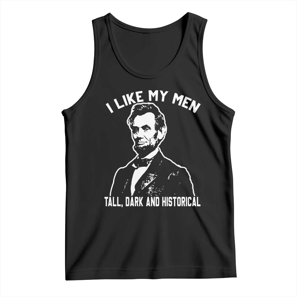 Abraham Lincoln American History Tank Top I Like My Men Tall Dark and Historical TS14 Black Print Your Wear