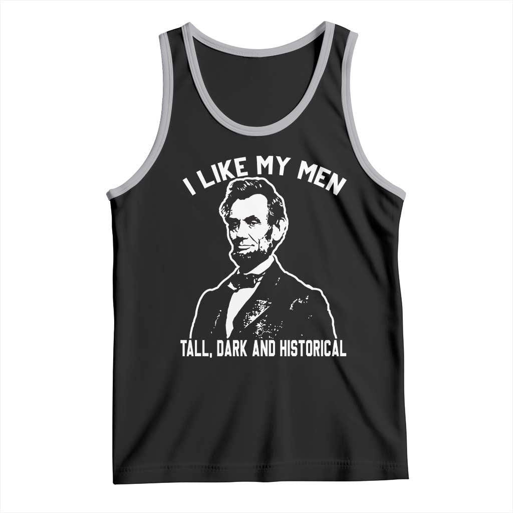 Abraham Lincoln American History Tank Top I Like My Men Tall Dark and Historical TS14 Black Athletic Heather Print Your Wear