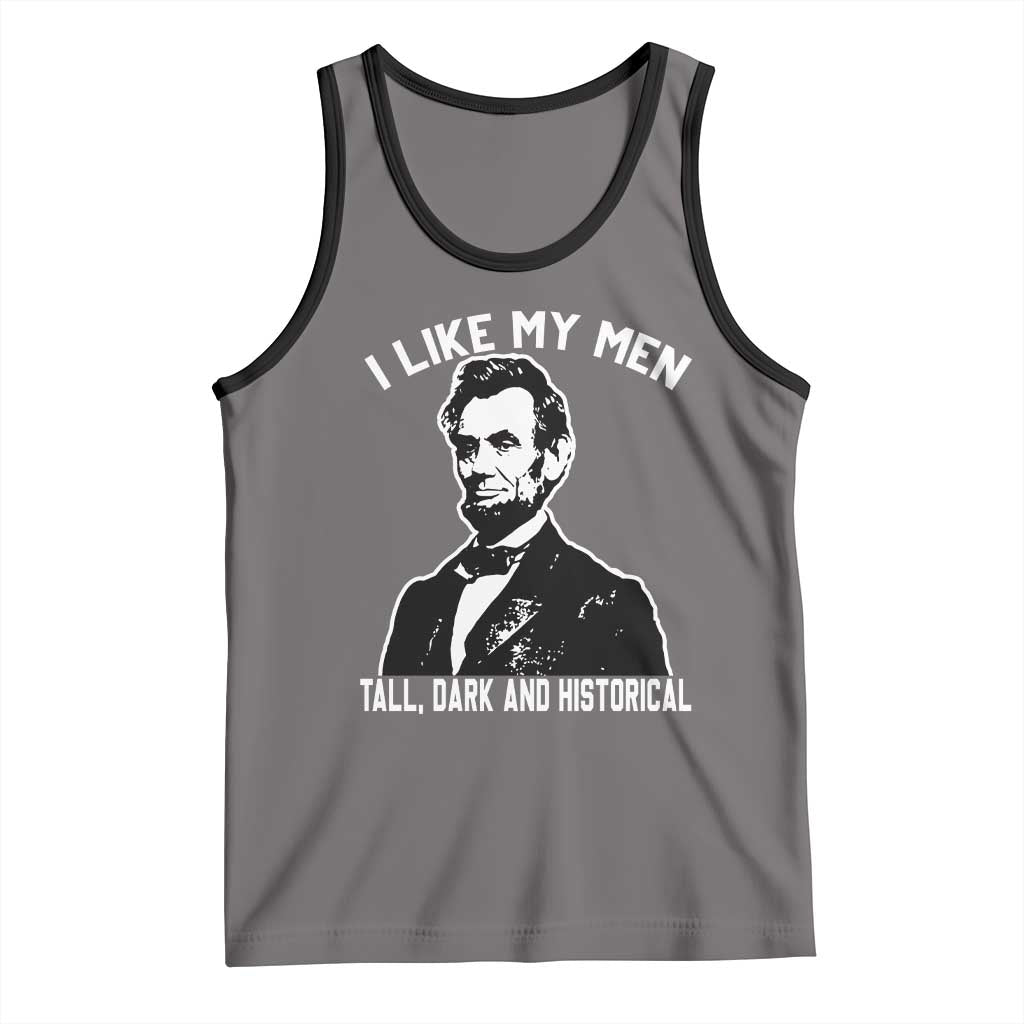 Abraham Lincoln American History Tank Top I Like My Men Tall Dark and Historical TS14 Deep Heather Black Print Your Wear