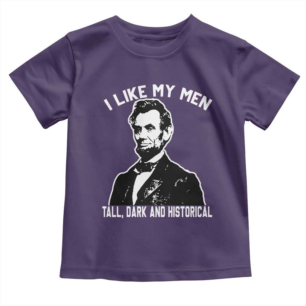 Abraham Lincoln American History Toddler T Shirt I Like My Men Tall Dark and Historical TS14 Purple Print Your Wear