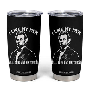 Abraham Lincoln American History Tumbler Cup I Like My Men Tall Dark and Historical TS14 Black Print Your Wear