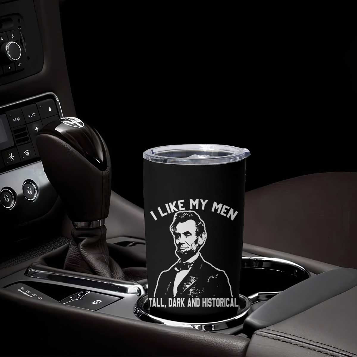 Abraham Lincoln American History Tumbler Cup I Like My Men Tall Dark and Historical TS14 Print Your Wear