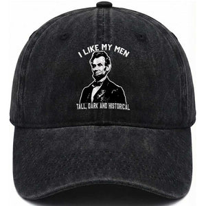 Abraham Lincoln American History Washed Cotton Baseball Cap I Like My Men Tall Dark and Historical TS14 Washed Cap Universal Fit Black Print Your Wear