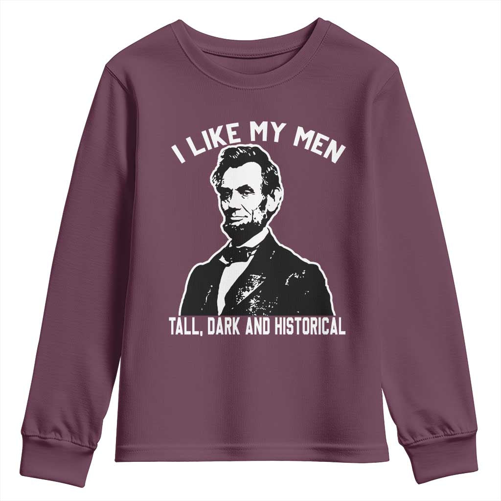 Abraham Lincoln American History Youth Sweatshirt I Like My Men Tall Dark and Historical TS14 Maroon Print Your Wear
