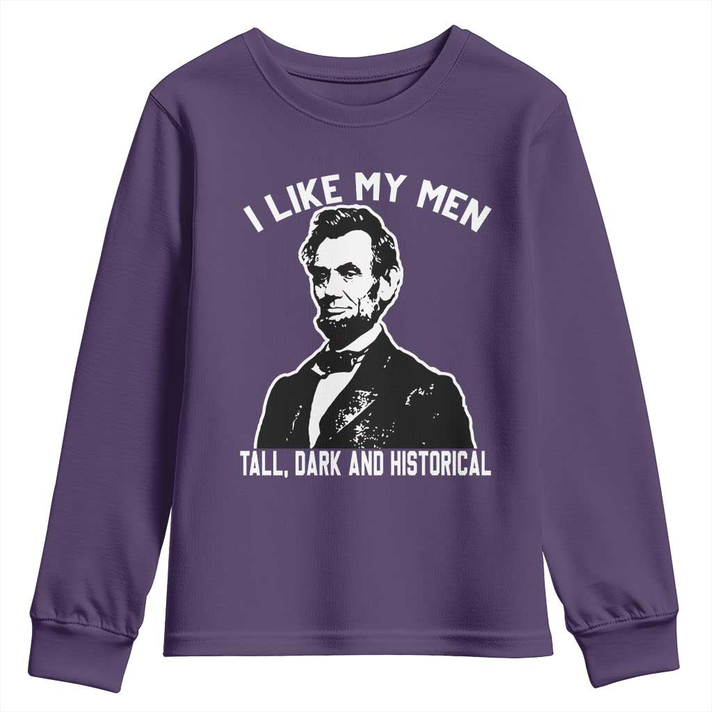 Abraham Lincoln American History Youth Sweatshirt I Like My Men Tall Dark and Historical TS14 Purple Print Your Wear