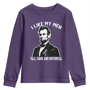 Abraham Lincoln American History Youth Sweatshirt I Like My Men Tall Dark and Historical TS14 Purple Print Your Wear