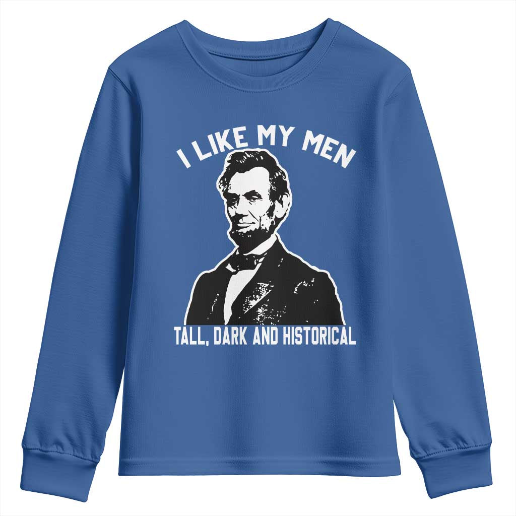 Abraham Lincoln American History Youth Sweatshirt I Like My Men Tall Dark and Historical TS14 Royal Blue Print Your Wear