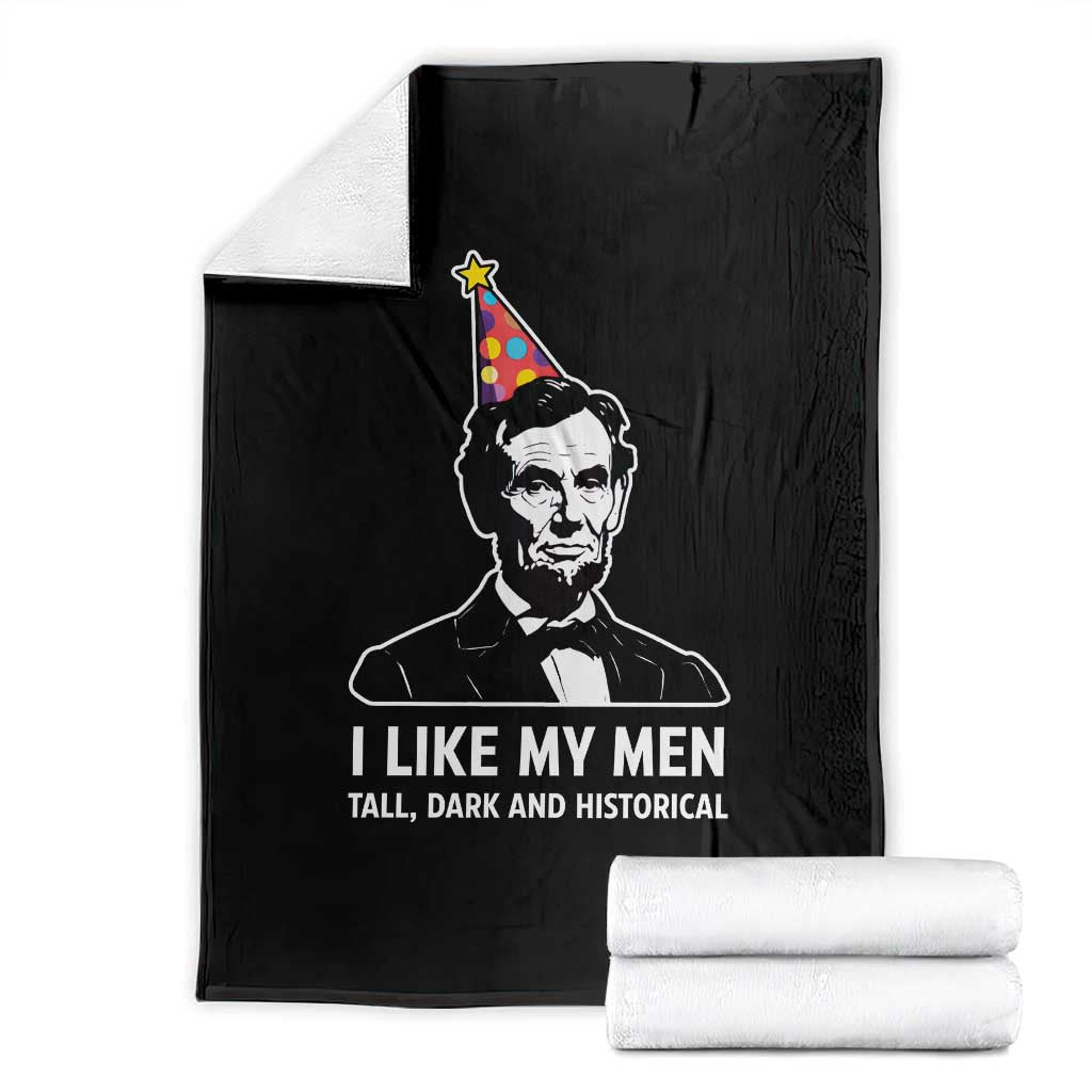 Abraham Lincoln American History Presidents Day Throw Blanket I Like My Men Tall Dark and Historical TS14 Black Print Your Wear