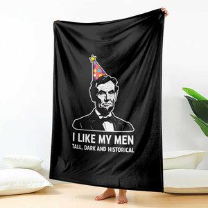 Abraham Lincoln American History Presidents Day Throw Blanket I Like My Men Tall Dark and Historical TS14 Print Your Wear