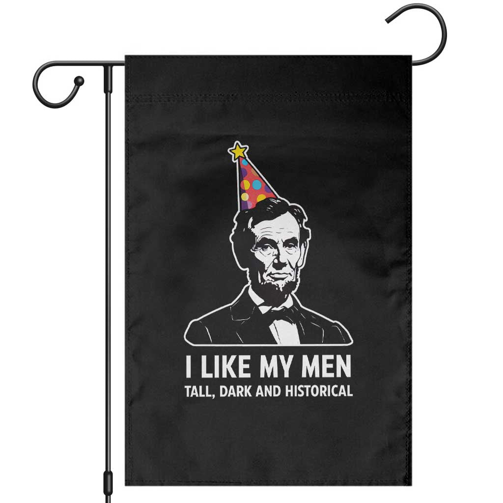 Abraham Lincoln American History Presidents Day Garden Flag I Like My Men Tall Dark and Historical TS14 Black Print Your Wear