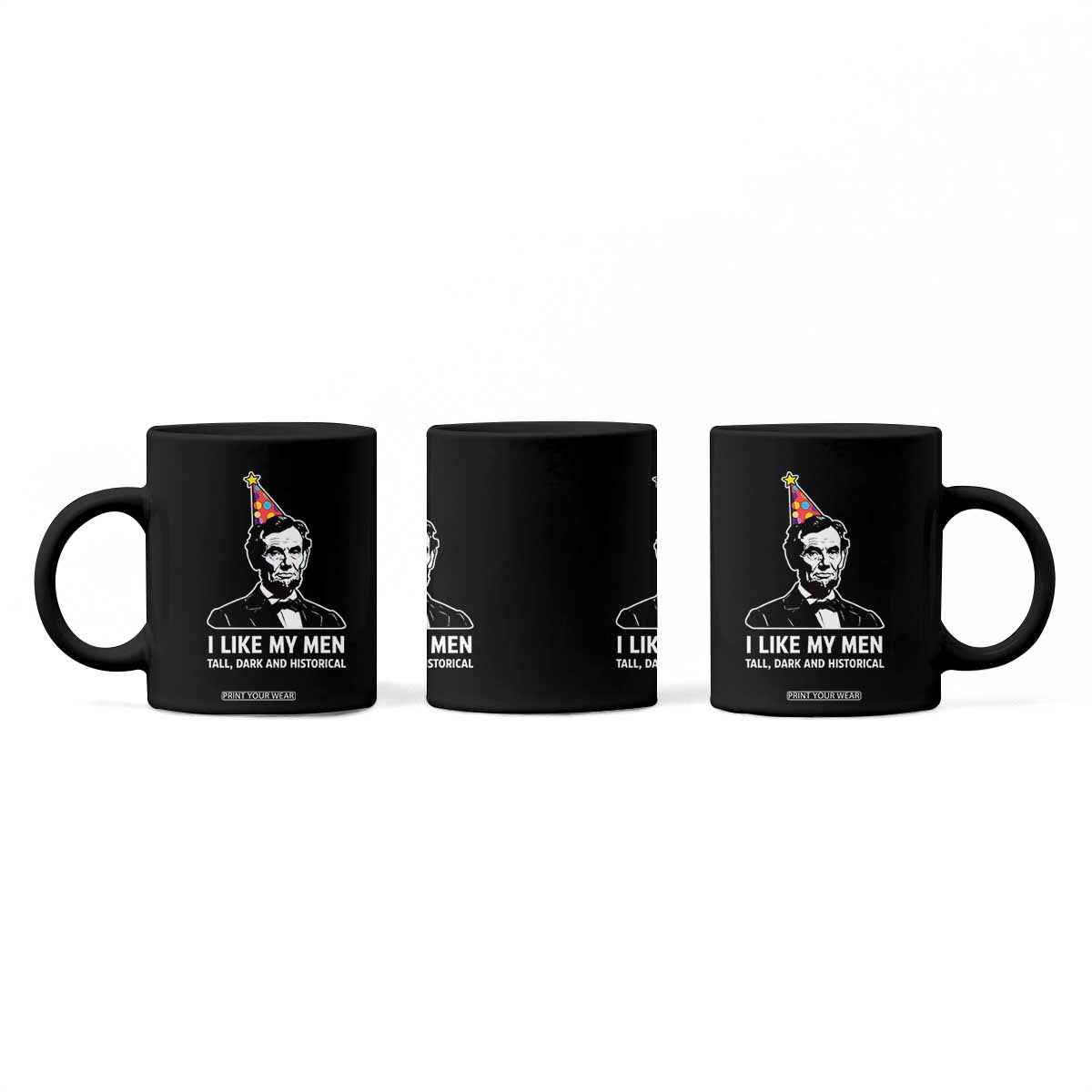 Abraham Lincoln American History Presidents Day Coffee Mug I Like My Men Tall Dark and Historical TS14 Print Your Wear