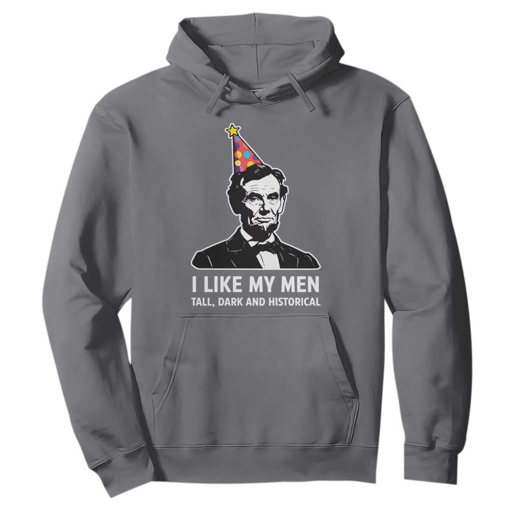 Abraham Lincoln American History Presidents Day Hoodie I Like My Men Tall Dark and Historical TS14 Charcoal Print Your Wear