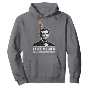 Abraham Lincoln American History Presidents Day Hoodie I Like My Men Tall Dark and Historical TS14 Charcoal Print Your Wear