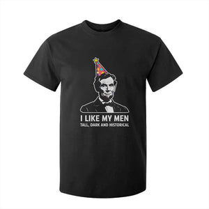 Abraham Lincoln American History Presidents Day T Shirt For Kid I Like My Men Tall Dark and Historical TS14 Black Print Your Wear