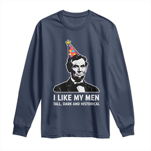 Abraham Lincoln American History Presidents Day Long Sleeve Shirt I Like My Men Tall Dark and Historical TS14 Navy Print Your Wear