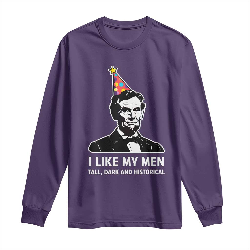 Abraham Lincoln American History Presidents Day Long Sleeve Shirt I Like My Men Tall Dark and Historical TS14 Purple Print Your Wear
