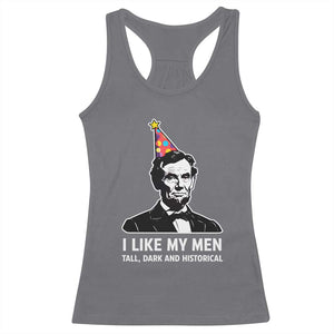 Abraham Lincoln American History Presidents Day Racerback Tank Top I Like My Men Tall Dark and Historical TS14 Charcoal Print Your Wear