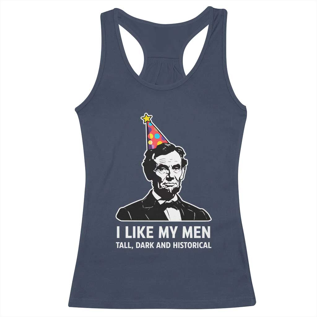 Abraham Lincoln American History Presidents Day Racerback Tank Top I Like My Men Tall Dark and Historical TS14 Navy Print Your Wear