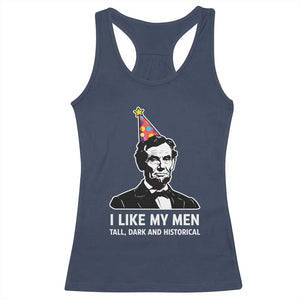 Abraham Lincoln American History Presidents Day Racerback Tank Top I Like My Men Tall Dark and Historical TS14 Navy Print Your Wear