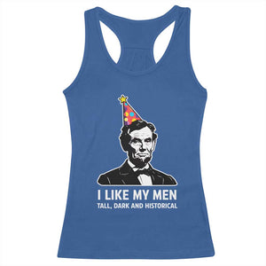 Abraham Lincoln American History Presidents Day Racerback Tank Top I Like My Men Tall Dark and Historical TS14 Royal Blue Print Your Wear