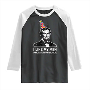 Abraham Lincoln American History Presidents Day Raglan Shirt I Like My Men Tall Dark and Historical TS14 Black White Print Your Wear