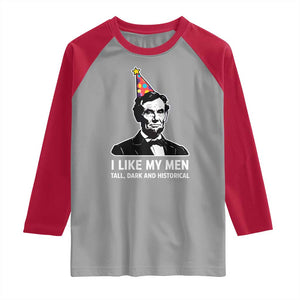 Abraham Lincoln American History Presidents Day Raglan Shirt I Like My Men Tall Dark and Historical TS14 Sport Gray Red Print Your Wear