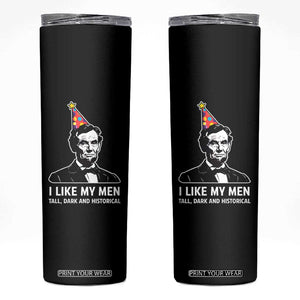 Abraham Lincoln American History Presidents Day Skinny Tumbler I Like My Men Tall Dark and Historical TS14 Black Print Your Wear