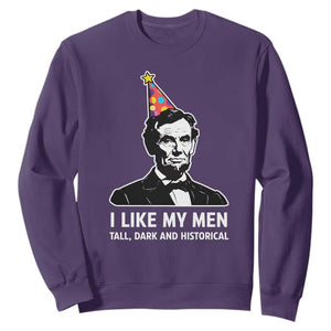 Abraham Lincoln American History Presidents Day Sweatshirt I Like My Men Tall Dark and Historical TS14 Purple Print Your Wear
