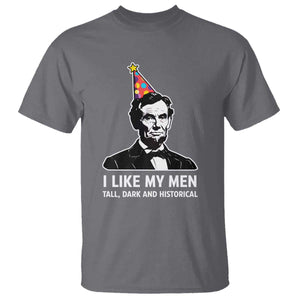 Abraham Lincoln American History Presidents Day T Shirt I Like My Men Tall Dark and Historical TS14 Charcoal Print Your Wear