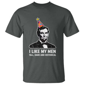 Abraham Lincoln American History Presidents Day T Shirt I Like My Men Tall Dark and Historical TS14 Dark Heather Print Your Wear