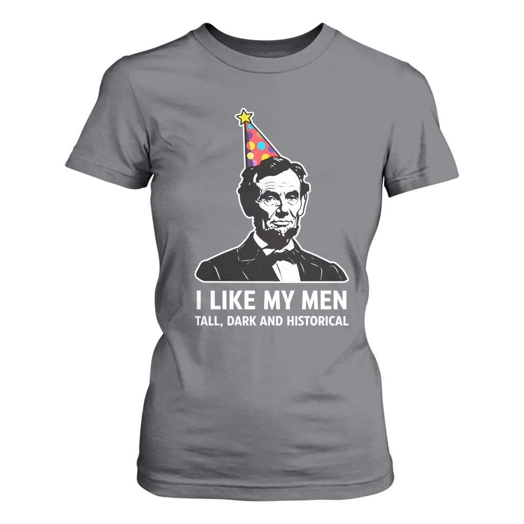 Abraham Lincoln American History Presidents Day T Shirt For Women I Like My Men Tall Dark and Historical TS14 Charcoal Print Your Wear