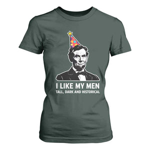 Abraham Lincoln American History Presidents Day T Shirt For Women I Like My Men Tall Dark and Historical TS14 Dark Forest Green Print Your Wear