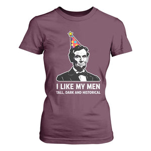 Abraham Lincoln American History Presidents Day T Shirt For Women I Like My Men Tall Dark and Historical TS14 Maroon Print Your Wear