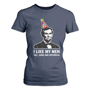 Abraham Lincoln American History Presidents Day T Shirt For Women I Like My Men Tall Dark and Historical TS14 Navy Print Your Wear