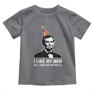 Abraham Lincoln American History Presidents Day Toddler T Shirt I Like My Men Tall Dark and Historical TS14 Charcoal Print Your Wear