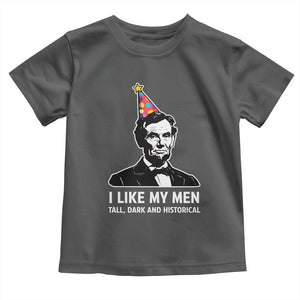 Abraham Lincoln American History Presidents Day Toddler T Shirt I Like My Men Tall Dark and Historical TS14 Dark Heather Print Your Wear