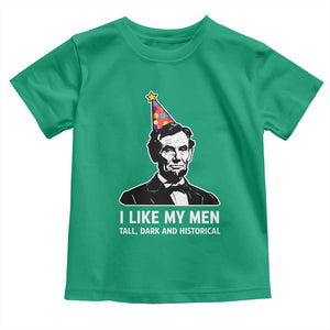 Abraham Lincoln American History Presidents Day Toddler T Shirt I Like My Men Tall Dark and Historical TS14 Irish Green Print Your Wear