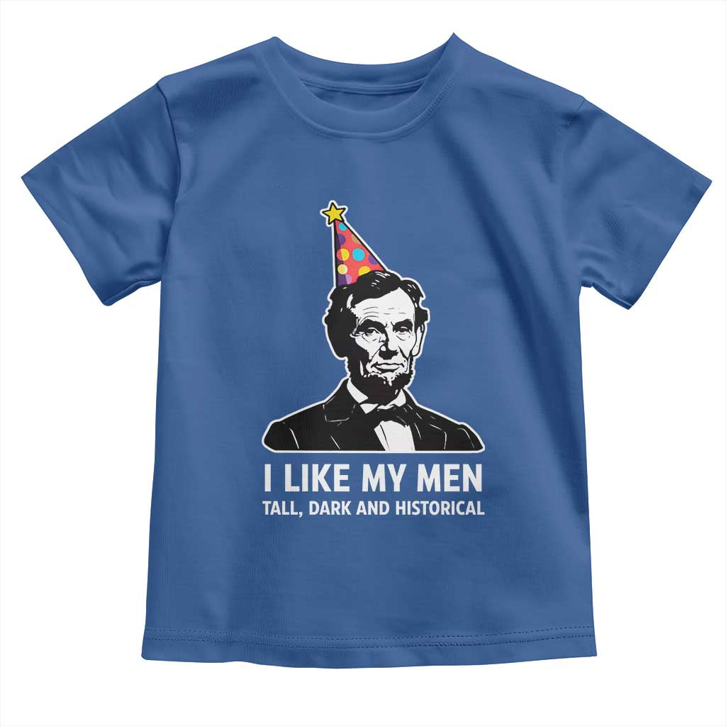 Abraham Lincoln American History Presidents Day Toddler T Shirt I Like My Men Tall Dark and Historical TS14 Royal Blue Print Your Wear