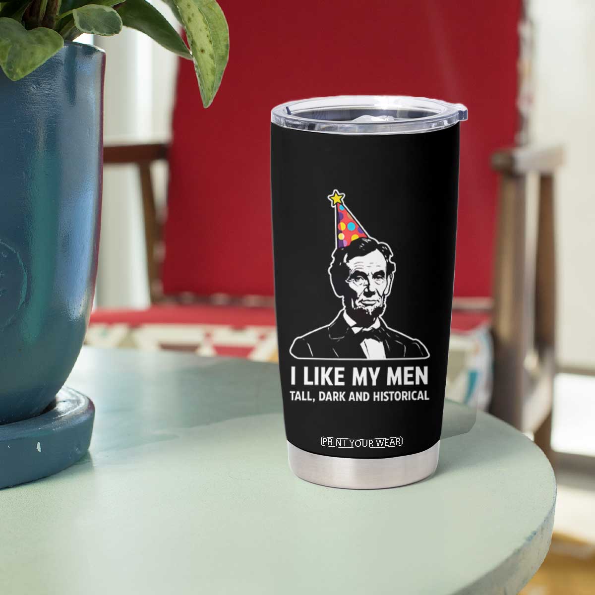 Abraham Lincoln American History Presidents Day Tumbler Cup I Like My Men Tall Dark and Historical TS14 Print Your Wear