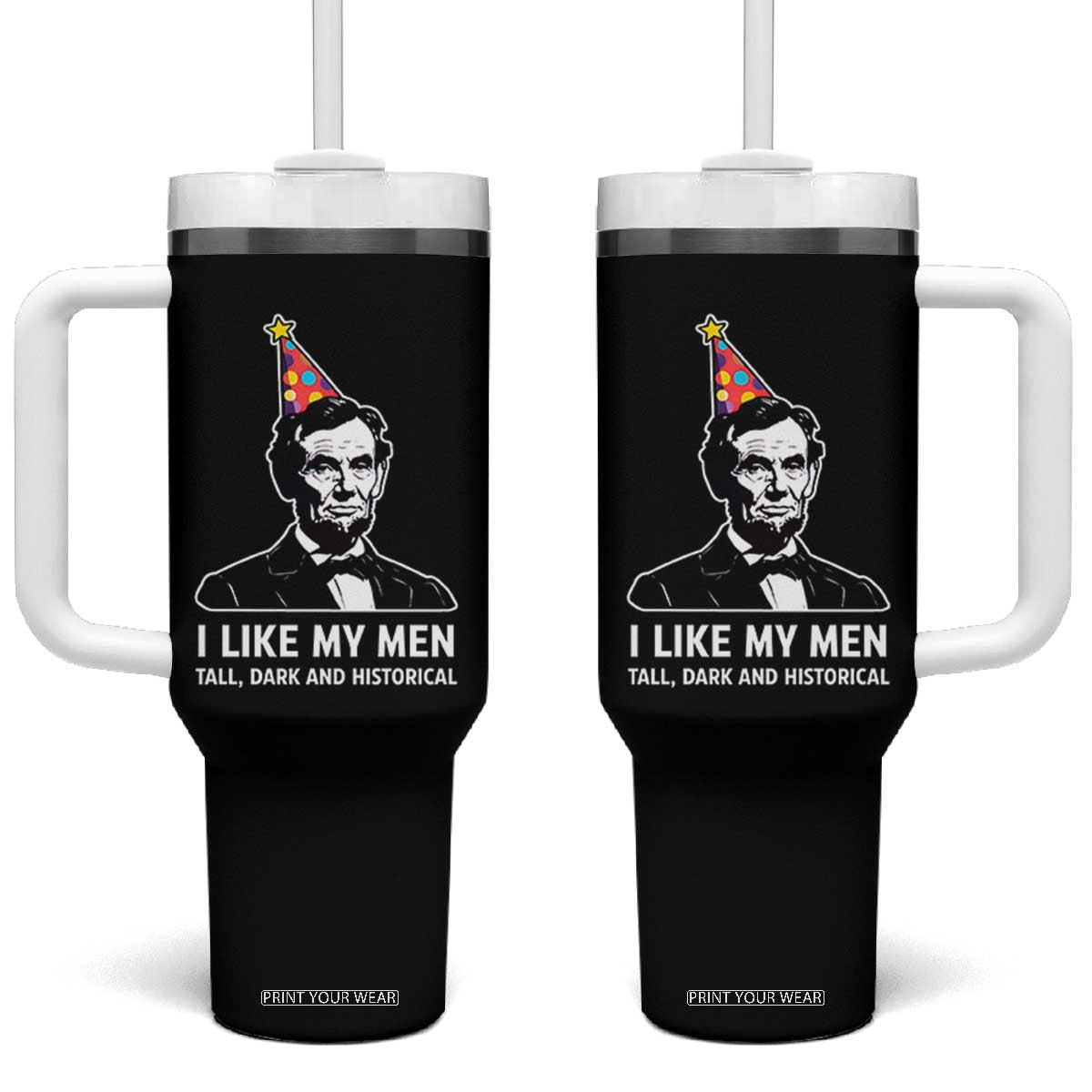 Abraham Lincoln American History Presidents Day Tumbler With Handle I Like My Men Tall Dark and Historical TS14 One Size: 40 oz Black Print Your Wear