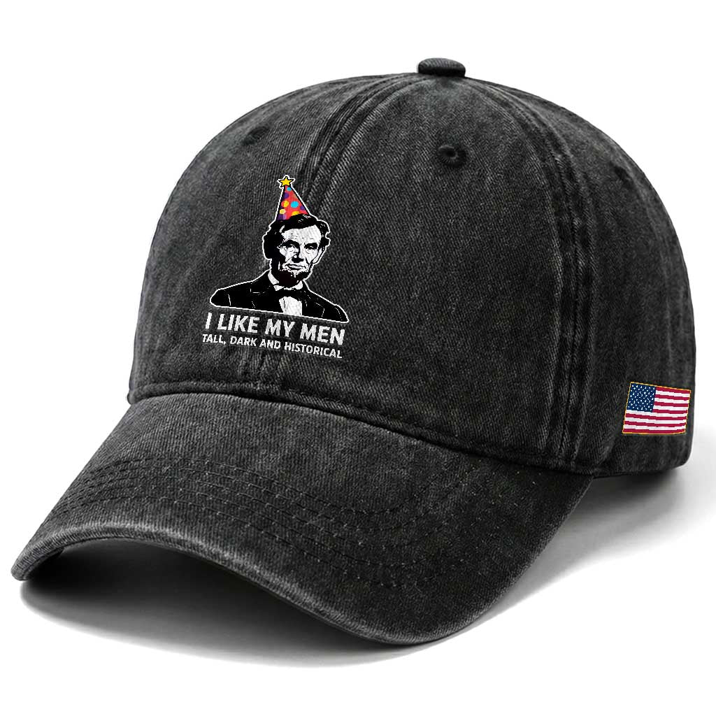 Abraham Lincoln American History Presidents Day Washed Cotton Baseball Cap I Like My Men Tall Dark and Historical TS14 Print Your Wear