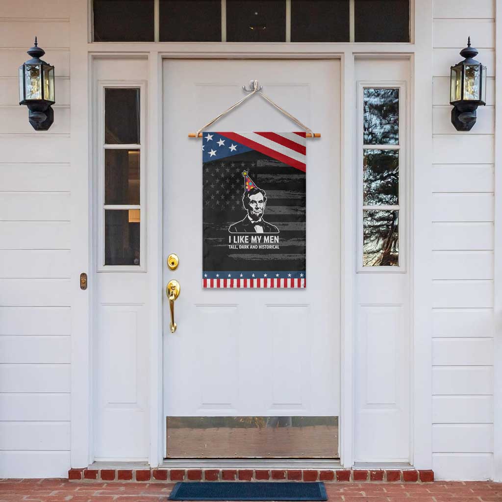 Abraham Lincoln American History Presidents Day Garden Flag I Like My Men Tall Dark and Historical TS14 Print Your Wear