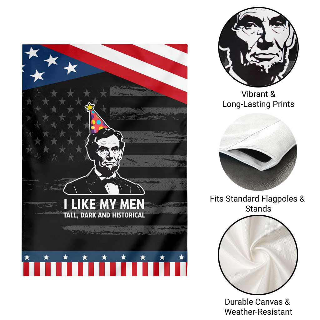 Abraham Lincoln American History Presidents Day Garden Flag I Like My Men Tall Dark and Historical TS14 Print Your Wear
