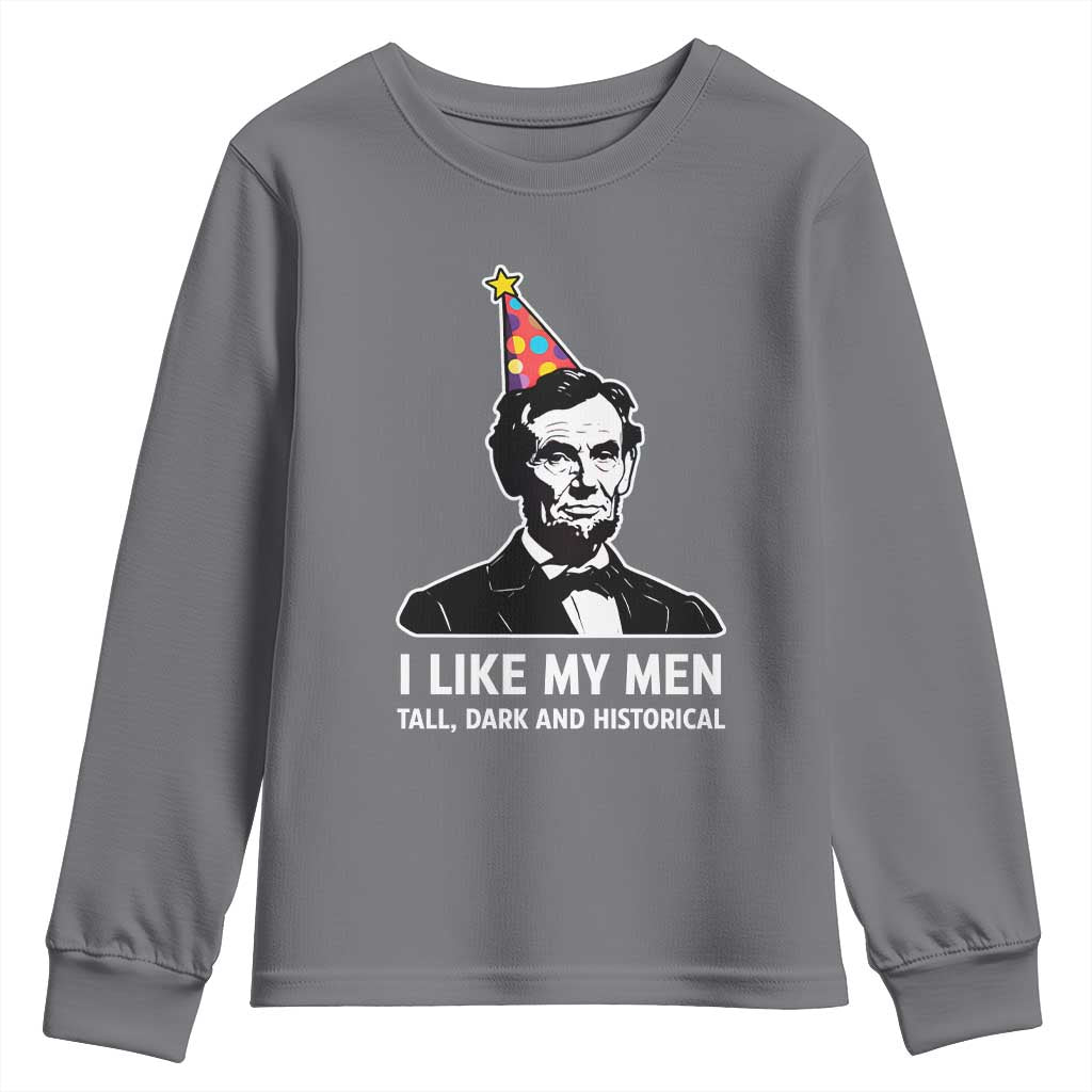 Abraham Lincoln American History Presidents Day Youth Sweatshirt I Like My Men Tall Dark and Historical TS14 Charcoal Print Your Wear