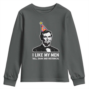Abraham Lincoln American History Presidents Day Youth Sweatshirt I Like My Men Tall Dark and Historical TS14 Dark Heather Print Your Wear