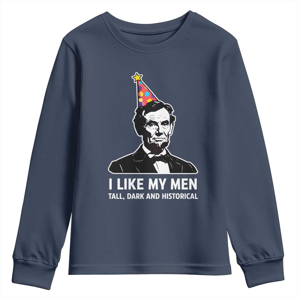 Abraham Lincoln American History Presidents Day Youth Sweatshirt I Like My Men Tall Dark and Historical TS14 Navy Print Your Wear